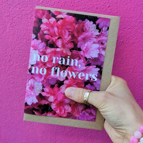 No Rain, No Flowers Greetings Card
